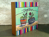 Together Is A Wonderful Place To Be - 4" x 4" Wood Block Sign