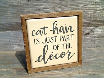 Cat Hair Is Just Part Of The Decor 4" x 4" Mini Box Sign