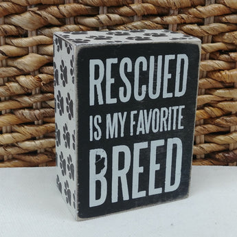 ''Rescued Is My Favorite Breed'' Mini Box Sign