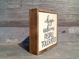 Dogs Welcome Pepole Tolerated 4" x 4" Mini Box Sign