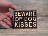 Beware of Dog Kisses 4" x 5" Box Sign