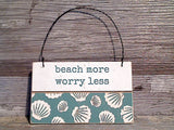 Beach More Worry Less 3" x 5" Hanging Sign