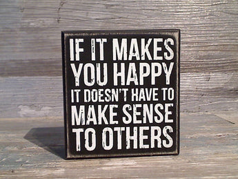 It Makes You Happy 3.75" x 3.5" Box Sign