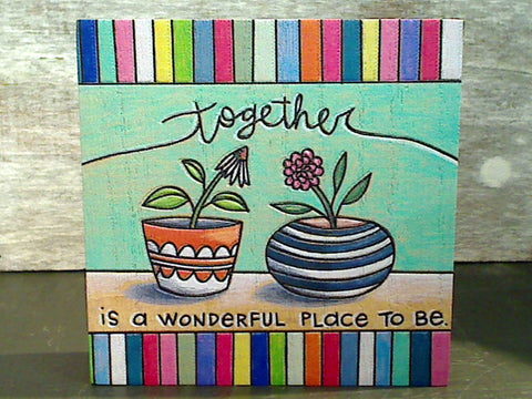 Together Is A Wonderful Place To Be - 4" x 4" Wood Block Sign