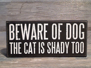 Beware of Dog The Cat Is Shady Too 3.5" x 7.75" Box Sign