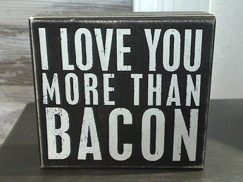 I Love You More Than Bacon 4.5" x 5" Box Sign