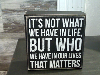 Who We Have In Our Lives 4" x 4" Box Sign