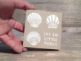It's The Little Things 4" x 4" Block Sign