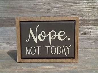 Nope Not Today 3" x 4" Mini Box Sign