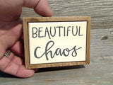 Beautiful Chaos 3" x 4" Mini Box Sign