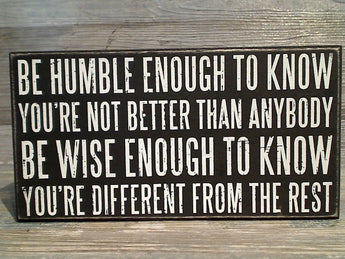 Be Humble Enough 4.5" x 8.5" Box Sign