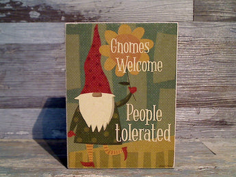 Gnomes Welcome People Tolerated 7" x 5.5" Box Sign
