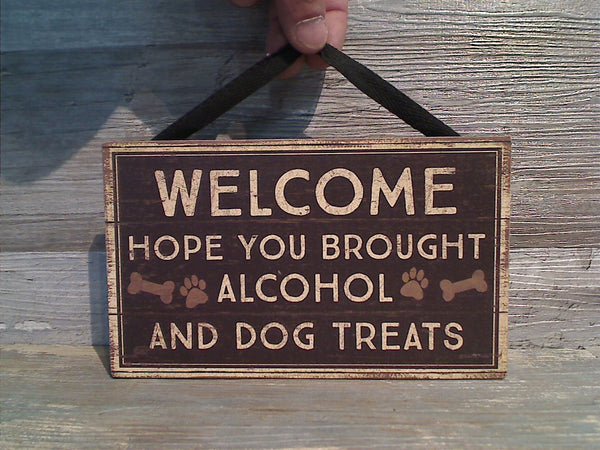 Welcome Hope You Brought Alcohol 4.5" x 7.5" Hanging Sign