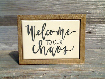 Welcome To Our Chaos 3" x 4" Mini Box Sign