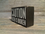 Caution Filter Is Broken 3.5" x 6" Box Sign