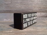 What The Hell Happened 2.5" x 6" Box Sign