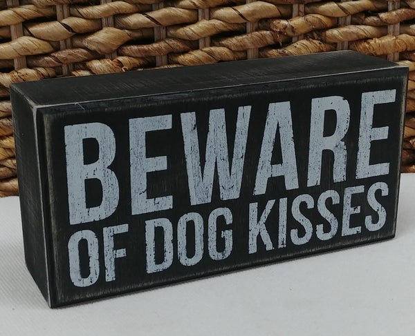 ''Beware Of Dog Kisses'' Mini Box Sign 3'' x 6''