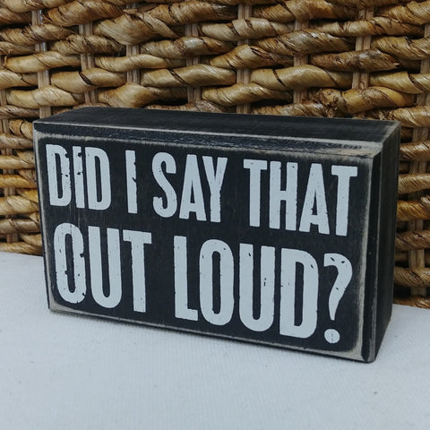 ''Did I Say That Out Loud'' Mini Box Sign 3'' x 5''